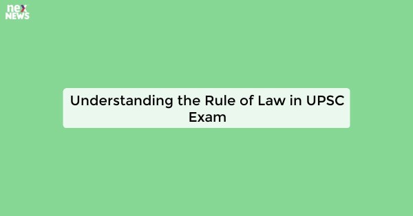 Understanding the Rule of Law in UPSC Exam