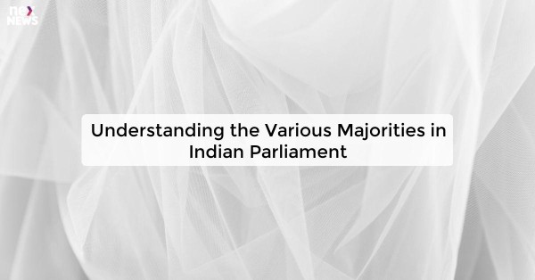 Understanding the Various Majorities in Indian Parliament