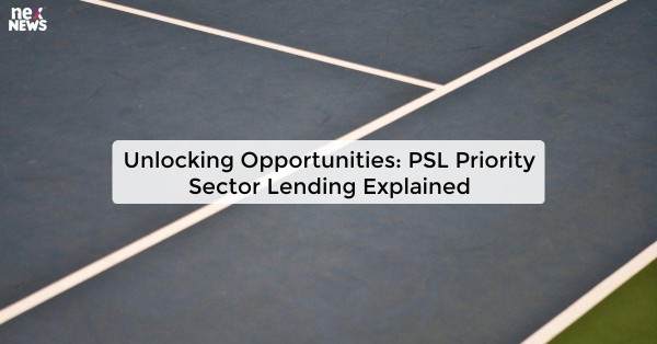 Unlocking Opportunities: PSL Priority Sector Lending Explained