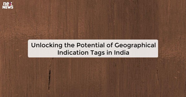 Unlocking the Potential of Geographical Indication Tags in India