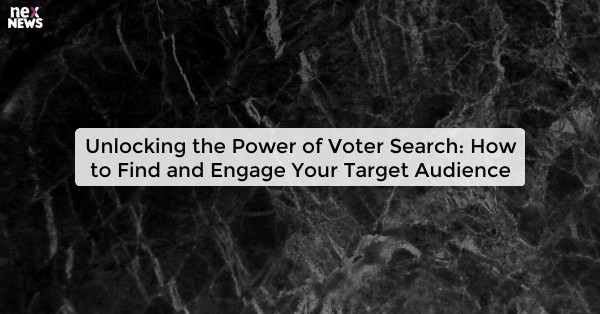 Unlocking the Power of Voter Search: How to Find and Engage Your Target Audience