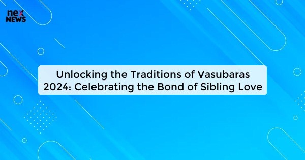 Unlocking the Traditions of Vasubaras 2024: Celebrating the Bond of Sibling Love