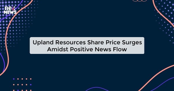 Upland Resources Share Price Surges Amidst Positive News Flow