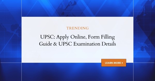 UPSC: Apply Online, Form Filling Guide & UPSC Examination Details