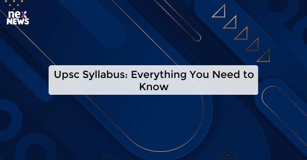 Upsc Syllabus: Everything You Need to Know