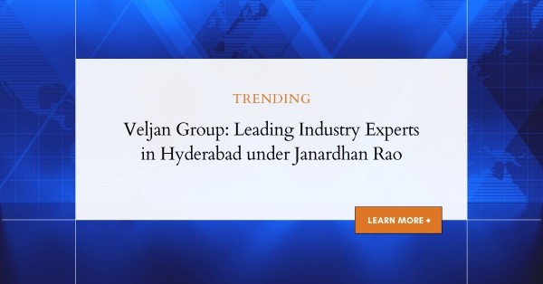 Veljan Group - Leader in Hyderabad under Janardhan Rao's Guidance