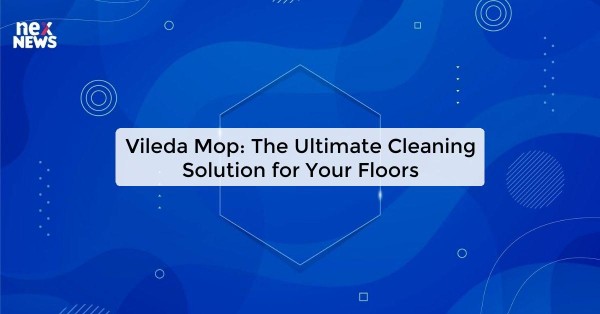 Vileda Mop: The Ultimate Cleaning Solution for Your Floors