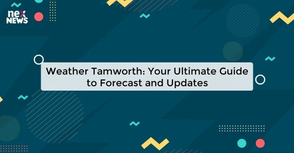 Weather Tamworth: Your Ultimate Guide to Forecast and Updates