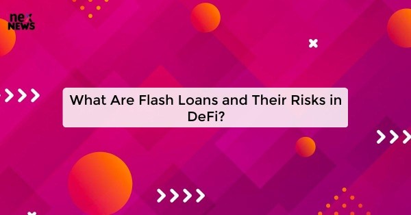 What Are Flash Loans and Their Risks in DeFi?