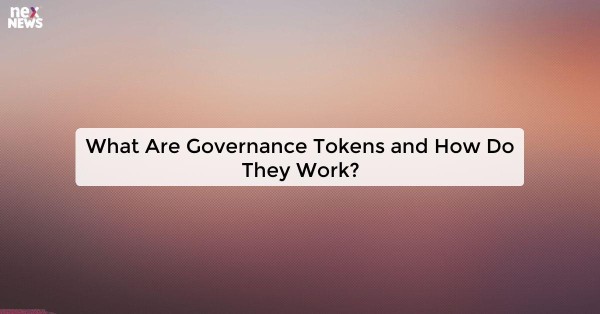 What Are Governance Tokens and How Do They Work?