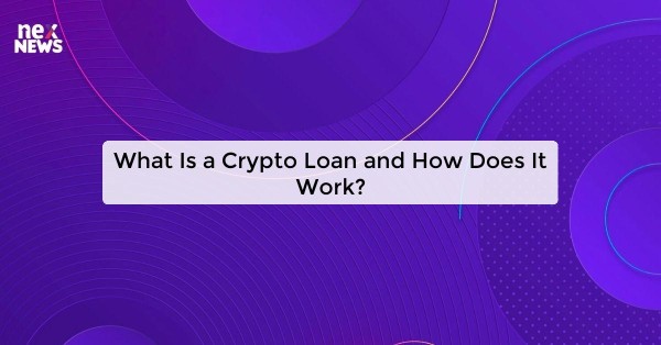 What Is a Crypto Loan and How Does It Work?