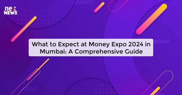 What to Expect at Money Expo 2024 in Mumbai: A Comprehensive Guide