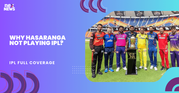 Why Hasaranga Not Playing IPL?