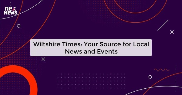 Wiltshire Times: Your Source for Local News and Events