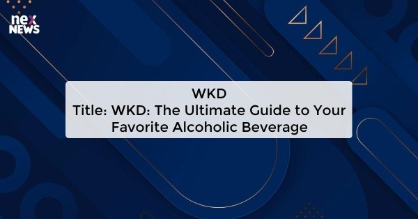 WKD
Title: WKD: The Ultimate Guide to Your Favorite Alcoholic Beverage