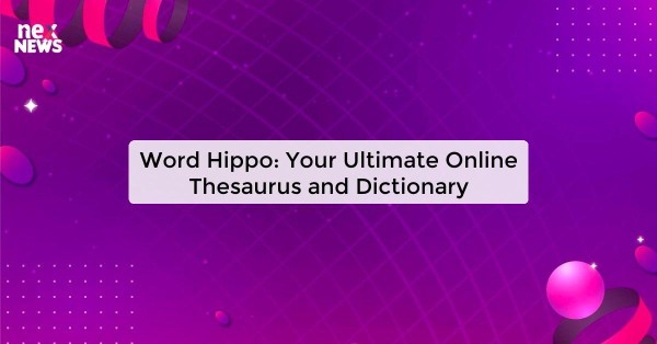 Word Hippo: Your Ultimate Online Thesaurus and Dictionary