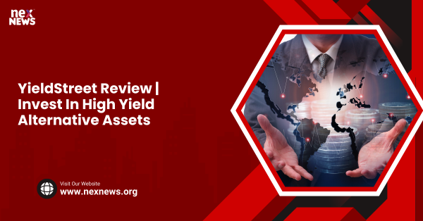 YieldStreet Review | Invest In High Yield Alternative Assets