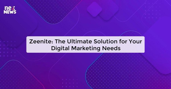 Zeenite: The Ultimate Solution for Your Digital Marketing Needs