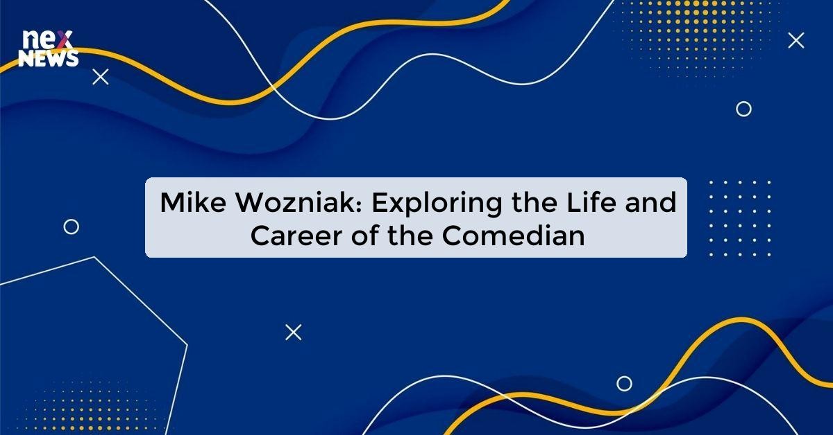 Mike Wozniak: Exploring the Comedy Genius and TV Star