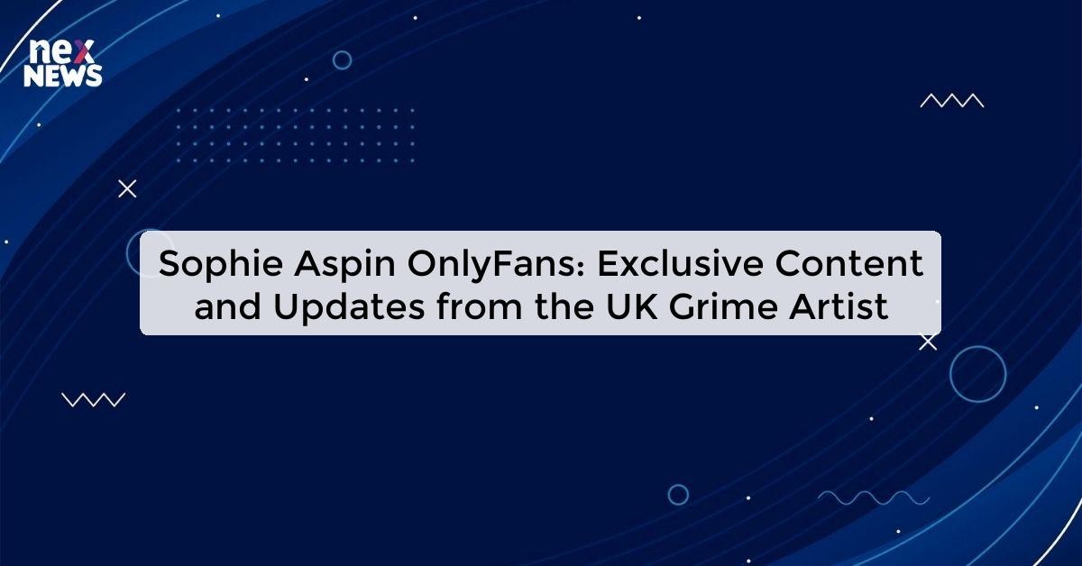 Sophie Aspin OnlyFans: Exclusive Content from the Rising Star